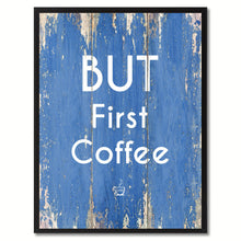 Load image into Gallery viewer, But First Coffee Saying Canvas Print, Black Picture Frame Home Decor Wall Art Gifts