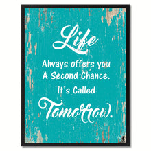 Load image into Gallery viewer, Life always offers you a second chance It's called tomorrow Motivation Quote Saying Gift Ideas Home Decor Wall Art