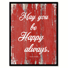 Load image into Gallery viewer, May You Be Happy Always Honore De Balzac Quote Saying Gift Ideas Home Decor Wall Art