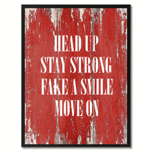 Load image into Gallery viewer, Head up stay strong Fake a Smile Move On Inspirational Quote Saying Gift Ideas Home Décor Wall Art