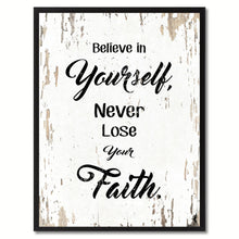 Load image into Gallery viewer, Believe in yourself never lose your faith Inspirational Quote Saying Gift Ideas Home Decor Wall Art