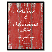 Load image into Gallery viewer, Do Not Be Anxious about anything Philippians 4:6 Quote Saying Gift Ideas Home Décor Wall Art