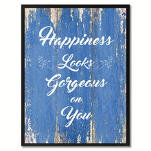 Load image into Gallery viewer, Happiness Looks Gorgeous On You Motivation Quote Saying Gift Ideas Home Décor Wall Art