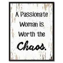 Load image into Gallery viewer, A passionate woman is worth the chaos Inspirational Quote Saying Gift Ideas Home Decor Wall Art