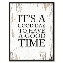 Load image into Gallery viewer, It's A Good Day To Have A Good Time Saying Canvas Print, Black Picture Frame Home Decor Wall Art Gifts
