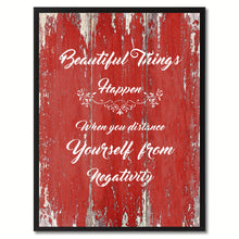 Load image into Gallery viewer, Beautiful Things Happen When you distance Yourself From Negativity Quote Saying Gift Ideas Home Décor Wall Art
