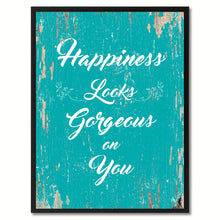 Load image into Gallery viewer, Happiness looks gorgeous on you Motivation Quote Saying Gift Ideas Home Decor Wall Art