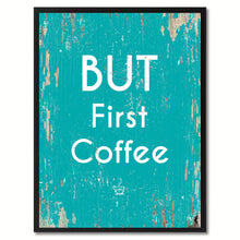 Load image into Gallery viewer, But First Coffee Saying Canvas Print, Black Picture Frame Home Decor Wall Art Gifts