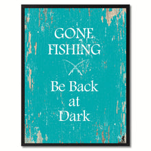 Load image into Gallery viewer, Gone fishing be back at dark Quote Saying Gift Ideas Home Decor Wall Art