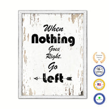 Load image into Gallery viewer, When Nothing Goes Right Go Left Vintage Saying Gifts Home Decor Wall Art Canvas Print with Custom Picture Frame