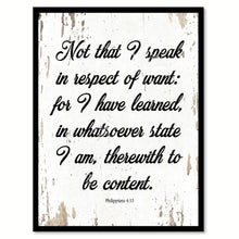 Load image into Gallery viewer, Not That I Speak In Respect Of Want Philippians 4:11 Quote Saying Home Decor Wall Art Gift Ideas 111832