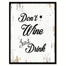 Load image into Gallery viewer, Don't Wine Just Drink Funny Quote Saying Gift Ideas Home Decor Wall Art 111486