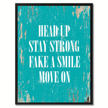 Load image into Gallery viewer, Head up stay strong fake a smile move on Inspirational Quote Saying Gift Ideas Home Decor Wall Art