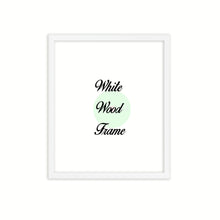Load image into Gallery viewer, White Wood Frame Signature Frames Perfect Modern Comtemporary Photo Art Gallery Poster Photograph Home Decor