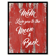 Load image into Gallery viewer, Mom Love You To The Moon And Back Happy Quote Saying Gift Ideas Home Decor Wall Art