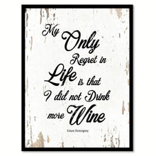 Load image into Gallery viewer, My Only Regret In Life Ernest Hemingway Quote Saying Home Decor Wall Art Gift Ideas 111824