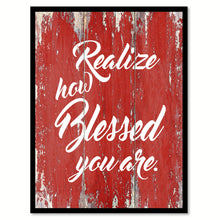 Load image into Gallery viewer, Realize How Blessed You Are Happy Quote Saying Gift Ideas Home Decor Wall Art