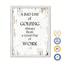 Load image into Gallery viewer, A Bad Day Of Golfing Always Beats A Good Day Of Work Vintage Saying Gifts Home Decor Wall Art Canvas Print with Custom Picture Frame