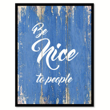 Load image into Gallery viewer, Be Nice To People MotivationQuote Saying Gift Ideas Home Decor Wall Art