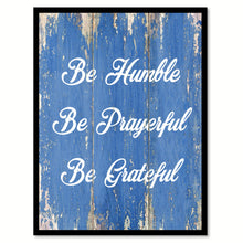 Load image into Gallery viewer, Be Humble Be Prayerful Be Grateful Inspirational Quote Saying Gift Ideas Home Decor Wall Art