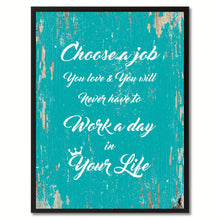 Load image into Gallery viewer, Choose a job you love & you will never have to work a day in your life Quote Saying Gift Ideas Home Decor Wall Art