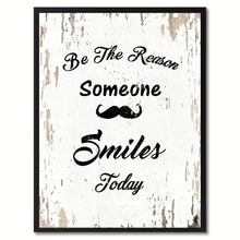 Load image into Gallery viewer, Be the reason someone smiles today Inspirational Quote Saying Gift Ideas Home Decor Wall Art