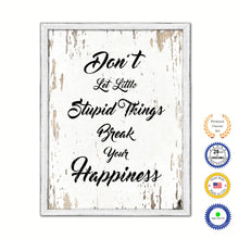 Load image into Gallery viewer, Don't Let Little Stupid Things Break Your Happiness Vintage Saying Gifts Home Decor Wall Art Canvas Print with Custom Picture Frame