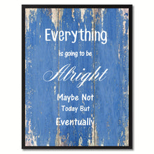 Load image into Gallery viewer, Everything is going to be Alright Motivation Quote Saying Gift Ideas Home Décor Wall Art