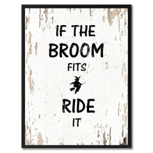 Load image into Gallery viewer, If the broom fits ride it Motivation Quote Saying Gift Ideas Home Decor Wall Art