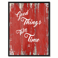 Load image into Gallery viewer, Good Things Take Time Saying Canvas Print, Black Picture Frame Home Decor Wall Art Gifts