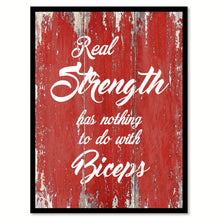 Load image into Gallery viewer, Real Strength Has Nothing To Do With Biceps Quote Saying Gift Ideas Home Decor Wall Art