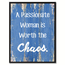 Load image into Gallery viewer, A Passionate Woman is Worth the Chaos Inspirational Quote Saying Gift Ideas Home Décor Wall Art