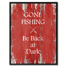 Load image into Gallery viewer, Gone fishing Be Back at Dark Quote Saying Gift Ideas Home Décor Wall Art