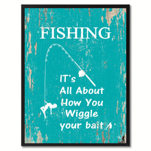 Load image into Gallery viewer, Fishing It's All About How You Wiggle Your Bait Saying Canvas Print, Black Picture Frame Home Decor Wall Art Gifts