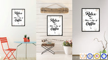 Load image into Gallery viewer, Relax & Have A Cup Of Coffee Quote Saying Canvas Print Black Picture Frame Wall Art Gift Ideas