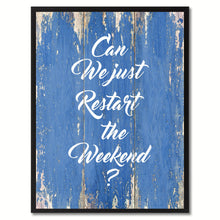 Load image into Gallery viewer, Can We Just Restart The Weekend Saying Black Framed Canvas Print Home Decor Wall Art Gifts 102307 Blue