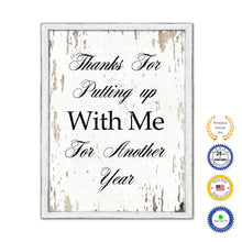 Load image into Gallery viewer, Thanks For Putting Up With Me For Another Year Vintage Saying Gifts Home Decor Wall Art Canvas Print with Custom Picture Frame