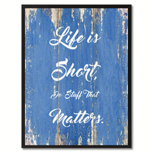 Load image into Gallery viewer, Life is Short do stuff that matters Quote Saying Gift Ideas Home Décor Wall Art