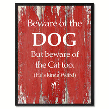 Load image into Gallery viewer, Beware of the Dog But Beware of the Cat too Funny Quote Saying Gift Ideas Home Décor Wall Art