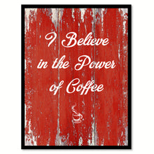 Load image into Gallery viewer, I Believe In The Power Of Coffee Quote Saying Canvas Print Black Picture Frame Wall Art Gift Ideas