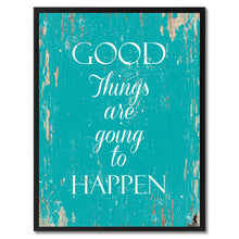 Load image into Gallery viewer, Good things are going to happen Motivation Quote Saying Gift Ideas Home Decor Wall Art