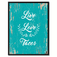 Load image into Gallery viewer, Live Love Tacos Funny Quote Saying Gift Ideas Home Decor Wall Art