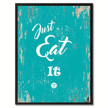 Load image into Gallery viewer, Just eat it Quote Saying Gift Ideas Home Decor Wall Art