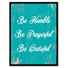Load image into Gallery viewer, Be Humble Be Prayerful Be Grateful Quote Saying Home Decor Wall Art Gift Ideas 111683