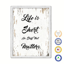 Load image into Gallery viewer, Life Is Short Do Stuff That Matters Vintage Saying Gifts Home Decor Wall Art Canvas Print with Custom Picture Frame