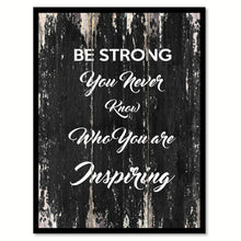 Load image into Gallery viewer, Be strong you never know who you are inspiring Motivational Quote Saying Canvas Print with Picture Frame Home Decor Wall Art