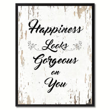 Load image into Gallery viewer, Happiness looks gorgeous on you Motivation Quote Saying Gift Ideas Home Decor Wall Art