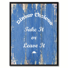 Load image into Gallery viewer, Dinner Choices Quote Saying Gift Ideas Home Décor Wall Art