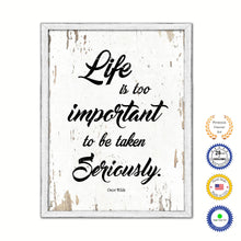 Load image into Gallery viewer, Life Is Too Important To Be Taken Seriously Vintage Saying Gifts Home Decor Wall Art Canvas Print with Custom Picture Frame