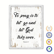 Load image into Gallery viewer, To Pray Is To Let Go & Let God Take Over Philippians 4:6-7 Vintage Saying Gifts Home Decor Wall Art Canvas Print with Custom Picture Frame